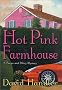 The Hot Pink Farmhouse: A Berger & Mitry Mystery