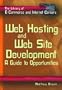 Web Hosting and Web Site Development: A Guide to Opportunities (The Library of E-Commerce and Internet Careers)