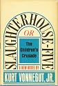 Slaughter-House Five or The Children's Crusade (A New Novel)