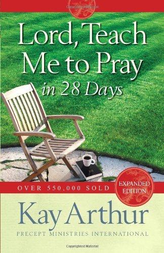 Lord, Teach Me to Pray in 28 Days by Arthur, Kay [Harvest House Publishers,2008] (Paperback)