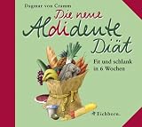 Die neue Aldidente-Di�t: Fit und schlank in sechs Wochen - Dagmar von Cramm