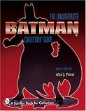 Batman: The Unauthorized Collector's Guide (Schiffer Book for Collectors (Paperback))