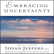 Embracing Uncertainty: Breakthrough Methods for Achieving Peace of Mind | [Susan Jeffers]