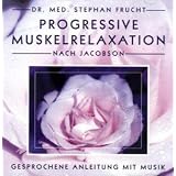 Progressive Muskelrelaxation nach Jacobson. Gesprochene Anleitung mit Musikvon "Stephan Frucht"