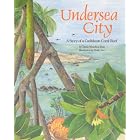 Click here to buy Undersea City: A Story of a Caribbean Coral Reef (The Nature Conservancy) by  Dana Meachen Rau and Katie Lee.