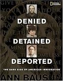 Denied, Detained, Deported