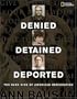 Denied, Detained, Deported: Stories from the Dark Side of American Immigration
