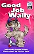 Good Job, Wally (Godprints Early Readers)
