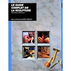 Le Guide complet de la sculpture : Techniques et mat�riaux
