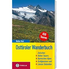 Osttiroler Wanderbuch: 650 Wanderungen zwischen dem Hohen Tauern und den Karnischen Alpen, dem Gro�glockner und den Lienzer Dolomiten