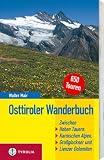 Osttiroler Wanderbuch: 650 Wanderungen zwischen dem Hohen Tauern und den Karnischen Alpen, dem Gro�glockner und den Lienzer Dolomiten