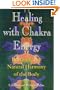 Healing with Chakra Energy: Restoring the Natural Harmony of the Body
