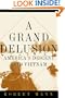 A Grand Delusion: America's Descent Into Vietnam