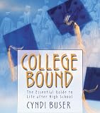 College Bound: The Essential Guide to Life after High School