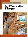 Small Wdwk Shops (New Best of Fine Woodworking)