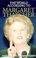 The World According to Margaret Thatcher (The World According to series)