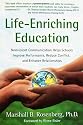 Life-Enriching Education: Nonviolent Communication Helps Schools Improve Performance, Reduce Conflict, and Enhance Relationships