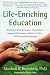 Life-Enriching Education: Nonviolent Communication Helps Schools Improve Performance, Reduce Conflict, and Enhance Relationships