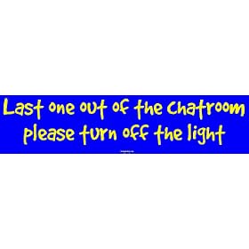 Last one out of the chatroom please turn off the light MINIATURE Sticker