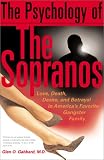 Click for larger image of The Psychology of the Sopranos: Love, Death, Desire and Betrayal in America's Favorite Gangster Family