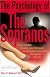 The Psychology of the Sopranos: Love, Death, Desire and Betrayal in America's Favorite Gangster Family