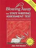 Blowing Away the State Writing Assessment Test: Four Steps to Better Writing Scores for Students of All Levels with CDROM