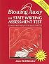 Blowing Away the State Writing Assessment Test: Four Steps to Better Writing Scores for Students of All Levels with CDROM