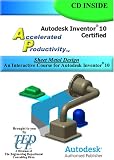 Accelerated Productivity 10: Sheet Metal Design--An Interactive Course for Autodesk Inventor 10