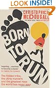Born to Run: The Hidden Tribe, the Ultra-Runners, and the Greatest Race the World Has Never Seen
