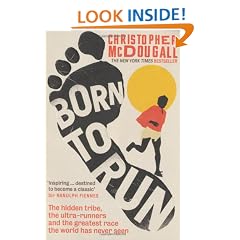Born to Run: The Hidden Tribe, the Ultra-Runners, and the Greatest Race the World Has Never Seen