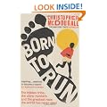 Born to Run: The Hidden Tribe, the Ultra-Runners, and the Greatest Race the World Has Never Seen