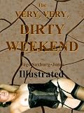 A Very, Very, Dirty Weekend (Illustrated)