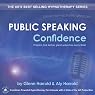 Public Speaking Confidence: Prepare and deliver great speeches every time!