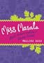 Miss Masala: Real Indian Cooking for Busy Living