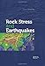 Rock Stress and Earthquakes