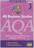 AS Business Studies AQA: Unit 3: External Influences/objectives and Strategy: Unit 3 (Student Unit Guides)