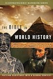 THE BIBLE IN WORLD HISTORY (Illustrated Bible Handbook Series)