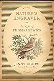 Natures Engraver: A Life of Thomas Bewick