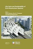 Life-cycle and sustainability of civil infrastructure systems : proceedings of the Third International Symposium on Life-Cycle Civil Engineering, Hofburg Palace, Vienna, Austria, 3-6 October 2012