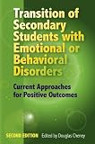 Transition of Secondary Students with Emotional or Behavioral Disorders: Current Approaches for Positive Outcomes
