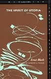 The Spirit of Utopia (Meridian: Crossing Aesthetics) [Paperback] [2000] 1 Ed. Ernst Bloch, Anthony Nassar