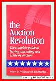 The Auction Revolution: The Complete Guide to Buying and Selling Real Estate by Auction