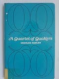 A quartet of Quakers : Isaac and Mary Penington, John Bellers, John Woolman