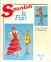 Spanish Is Fun, Bk. A: Lively Lessons for Beginners (Spanish Edition)