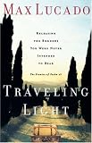 Traveling Light: Releasing the Burdens You Were Never Intended to Bear