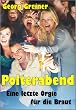 Polterabend. Letzte Orgie f�r die Braut