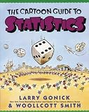 Cartoon Guide to Statistics By Larry Gonick, Woollcott Smith