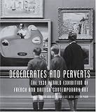 Degenerates and Perverts: The 1939 Herald Exhibition of Modern Art