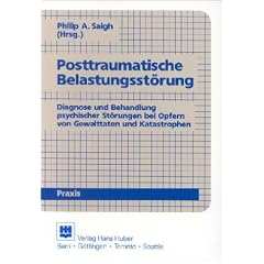 Posttraumatische Belastungsst�rung: Diagnose und Behandlung psychischer St�rungen bei Opfern von Gewalttaten und Katastrophen