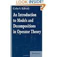 An Introduction to Models and Decompositions in Operator Theory by Carlos S. Kubrusly